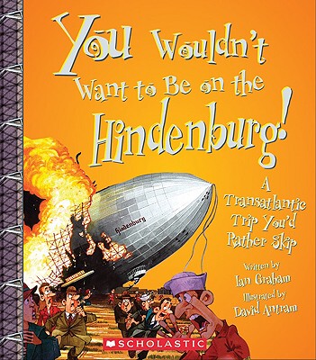 【预售】You Wouldn't Want to Be on the Hindenburg!: A