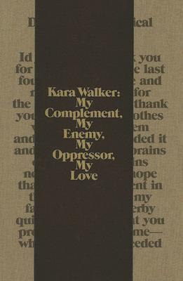 【预订】Kara Walker: My Complement, My Enemy, My Oppressor