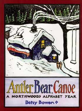 【预售】Antler, Bear, Canoe: A Northwoods Alphabet Year