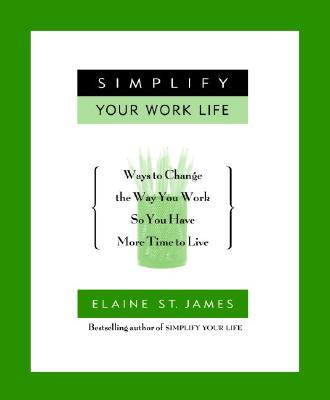 【预订】Simplify Your Work Life: Ways to Change the Way You