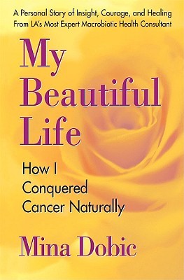 【预售】My Beautiful Life: How I Conquered Cancer Naturally