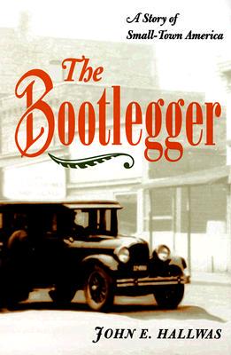 【预售】The Bootlegger: A Story of Small-Town America