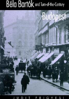【预售】Bela Bartok and Turn-Of-The-Century Budapest