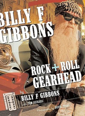 【预售】Billy F Gibbons: Rock + Roll Gearhead