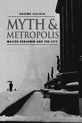 【预售】Myth And Metropolis: Walter Bemjamin And The City