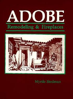 【预售】Adobe Remodeling & Fireplaces: A Manual for