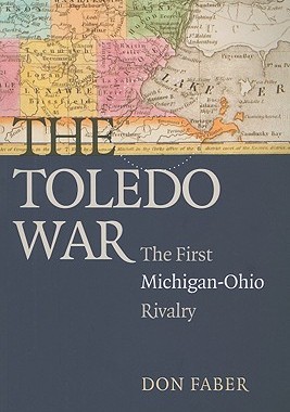 【预售】The Toledo War: The First Michigan-Ohio Rivalry