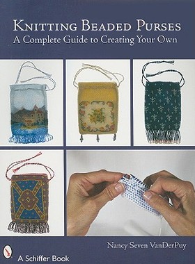 【预售】Knitting Beaded Purses: A Complete Guide to Creating