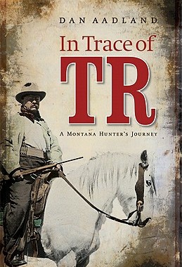 【预售】In Trace of TR: A Montana Hunter's Journey