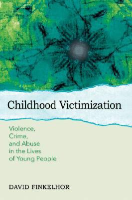 【预售】Childhood Victimization: Violence, Crime and Abuse