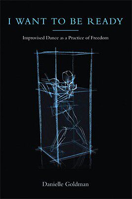 【预售】I Want to Be Ready: Improvised Dance as a Practice