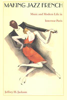 【预售】Making Jazz French: Music and Modern Life in