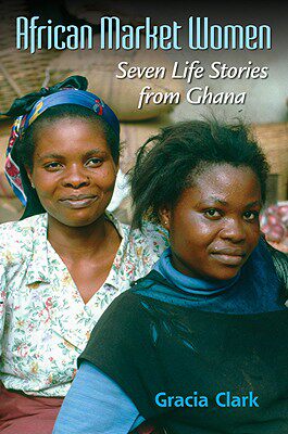 【预售】African Market Women: Seven Life Stories from Ghana