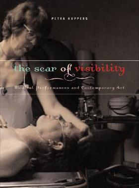 【预售】The Scar of Visibility: Medical Performances and