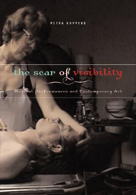【预售】The Scar of Visibility: Medical Performances and