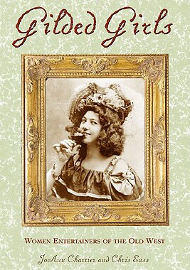 【预售】Gilded Girls: Women Entertainers of the Old West