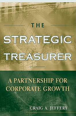 【预售】The Strategic Treasurer: A Partnership For Corporate