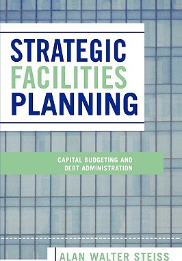 【预售】Strategic Facilities Planning: Capital Budgeting and