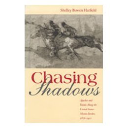 【预售】Chasing Shadows: Apaches and Yaquis Along the United