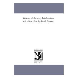 【预售】Women of the War; Their Heroism and Self-Sacrifice.