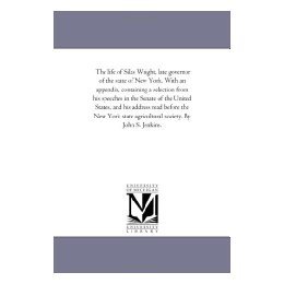 【预售】The Life of Silas Wright, Late Governor of the State