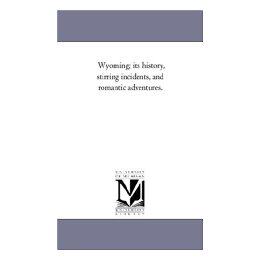 【预售】Wyoming; Its History, Stirring Incidents, and