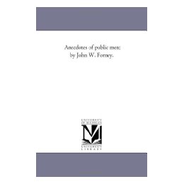 【预售】Anecdotes of Public Men; By John W. Forney. Vol. 2