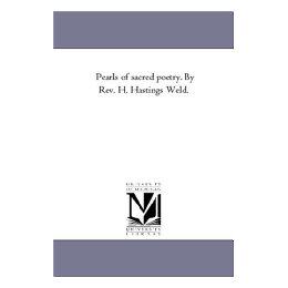 【预售】Pearls of Sacred Poetry. by REV. H. Hastings Weld.