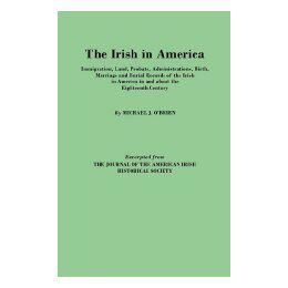 【预售】The Irish in America. Immigration, Land, Probate