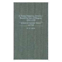 【预售】A Tramp Shipping Dynasty - Burrell & Son of Glasgow