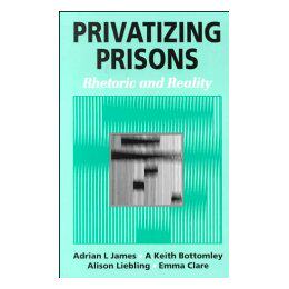 【预售】Privatizing Prisons: Rhetoric and Reality