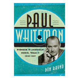 【预售】Paul Whiteman: Pioneer in American Music, 1930-1967