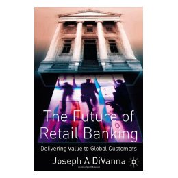【预售】The Future of Retail Banking: Delivering Value to