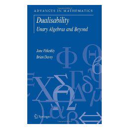 【预售】Dualisability: Unary Algebras and Beyond