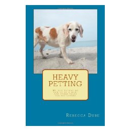 【预售】Heavy Petting: My Dog Taught Me How to Be a Mom, and