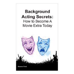 【预售】Background Acting Secrets: How to Become a Movie