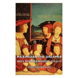 【预售】Maximilian the Dreamer - Holy Roman Emperor