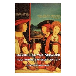 【预售】Maximilian the Dreamer - Holy Roman Emperor