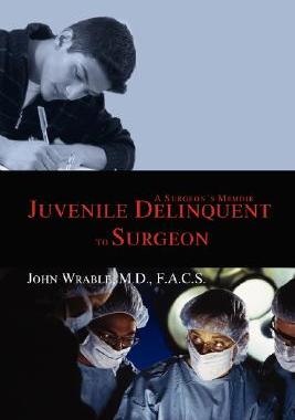 【预售】Juvenile Delinquent to Surgeon: A Surgeon's Memoir