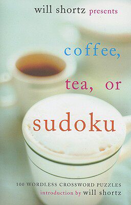 【预售】Will Shortz Presents Coffee, Tea, or Sudoku: 100