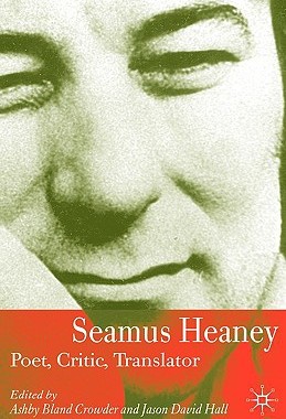 【预售】Seamus Heaney: Poet, Critic, Translator