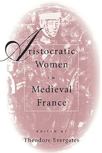 【预售】Aristocratic Women in Medieval France