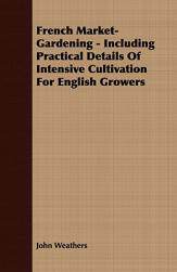 【预售】French Market-Gardening - Including Practical