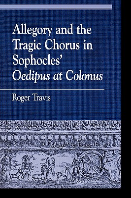 【预售】Allegory and the Tragic Chorus in Sophocles' Oedipus