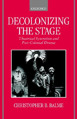 【预售】Decolonizing the Stage: Theatrical Syncretism and