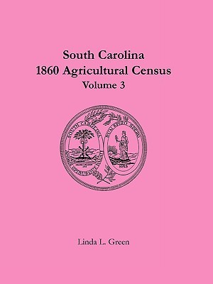 【预售】South Carolina 1860 Agricultural Census: Volume 3