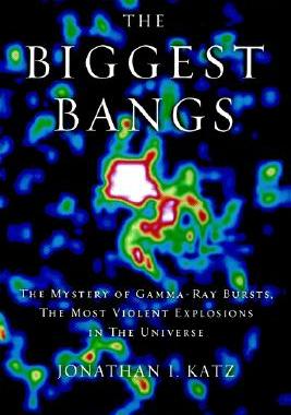 【预售】The Biggest Bangs: The Mystery of Gamma Ray Bursts