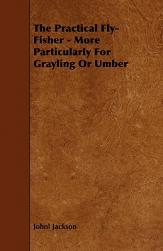 【预售】The Practical Fly-Fisher - More Particularly for