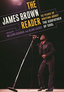 【预订】The James Brown Reader: Fifty Years of Writing about