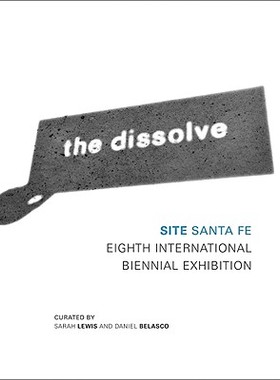 【预订】The Dissolve: Site Santa Fe Eighth International
